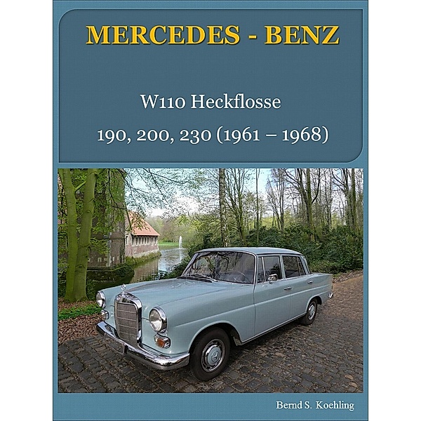 Mercedes-Benz, W110 Heckflosse / Mercedes, die 1960-er Bd.2, Bernd Schulze Köhling