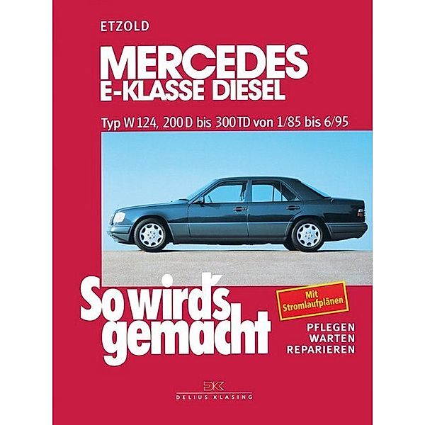 Mercedes E-Klasse Diesel W124 von 1/85 bis 6/95, Rüdiger Etzold