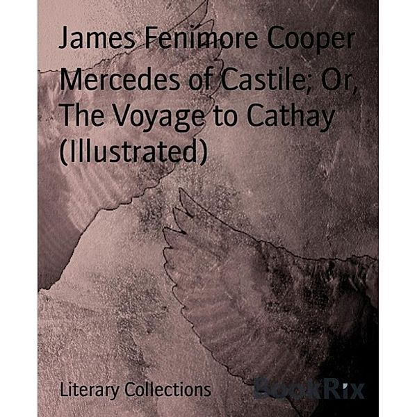 Mercedes of Castile; Or, The Voyage to Cathay (Illustrated), James Fenimore Cooper