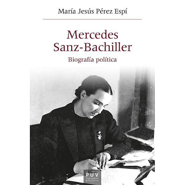 Mercedes Sanz-Bachiller / HISTÒRIA I MEMÒRIA DEL FRANQUISME Bd.59, María Jesús Pérez Espí