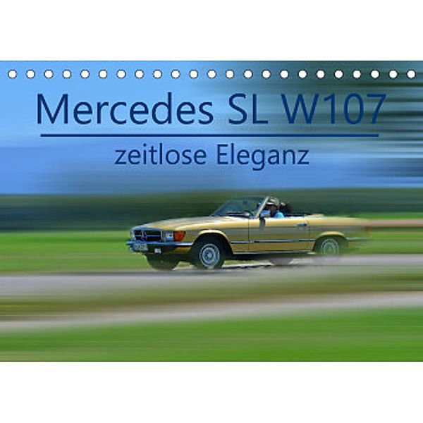 Mercedes SL W107 - zeitlose Eleganz (Tischkalender 2022 DIN A5 quer), Ingo Laue