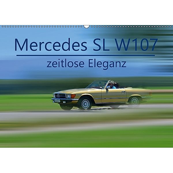 Mercedes SL W107 - zeitlose Eleganz (Wandkalender 2018 DIN A2 quer), Ingo Laue