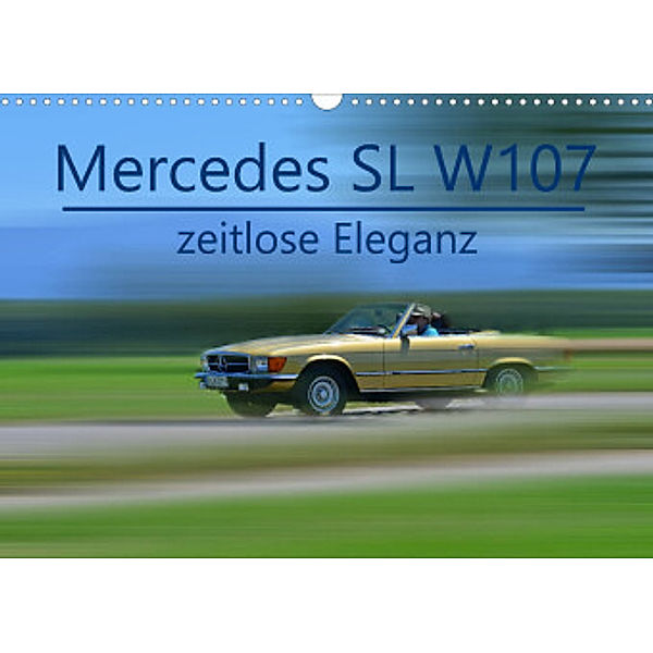 Mercedes SL W107 - zeitlose Eleganz (Wandkalender 2022 DIN A3 quer), Ingo Laue