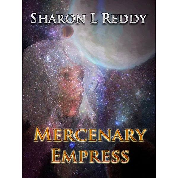 Mercenary Empress / Sharon L Reddy, Sharon L Reddy