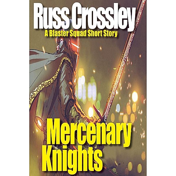 Mercenary Knights - A Blaster Squad Short story, Russ Crossley