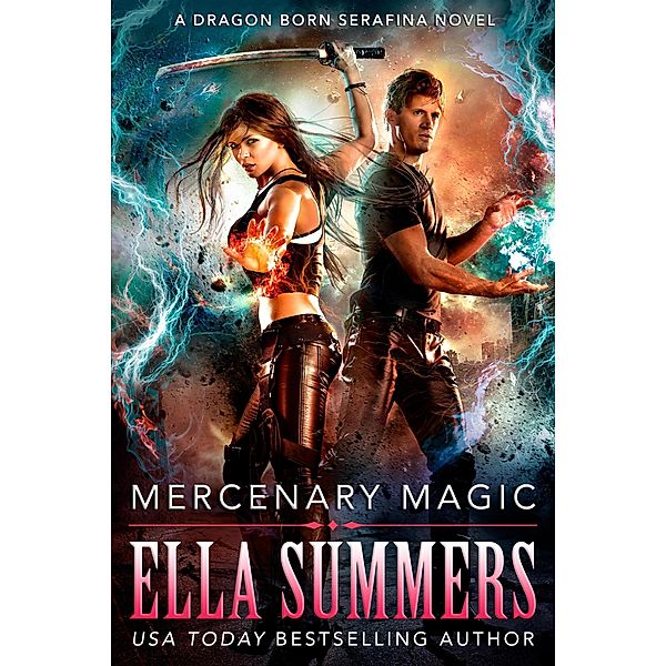 Mercenary Magic (Dragon Born Serafina, #1) / Dragon Born Serafina, Ella Summers