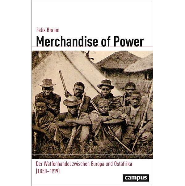 Merchandise of Power / Globalgeschichte Bd.36, Felix Brahm