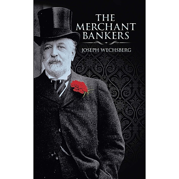 Merchant Bankers, Joseph Wechsberg