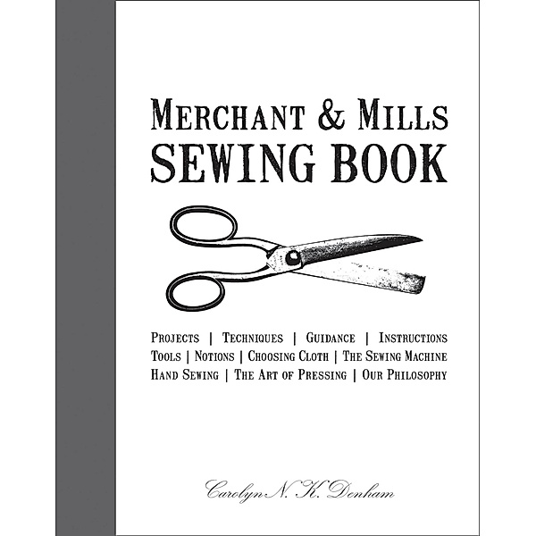 Merchant & Mills Sewing Book, Carolyn Denham, Roderick Field