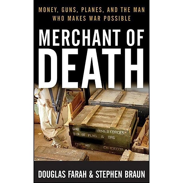 Merchant of Death, Douglas Farah, Stephen Braun