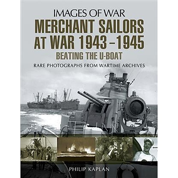 Merchant Sailors at War 1943-1945, Philip Kaplan