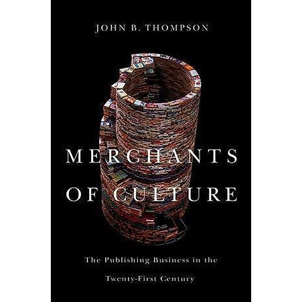 Merchants of Culture, John B. Thompson