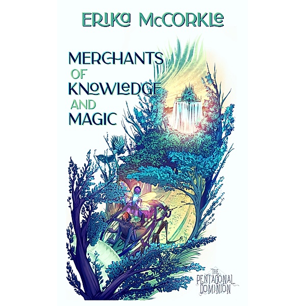 Merchants of Knowledge and Magic (The Pentagonal Dominion, #1) / The Pentagonal Dominion, Erika McCorkle