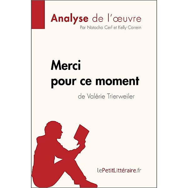 Merci pour ce moment de Valérie Trierweiler (Analyse de l'oeuvre), Lepetitlitteraire, Natacha Cerf, Kelly Carrein