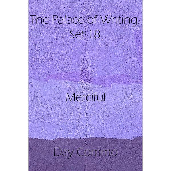 Merciful / The Palace of Writing: Set Bd.18, Day Commo