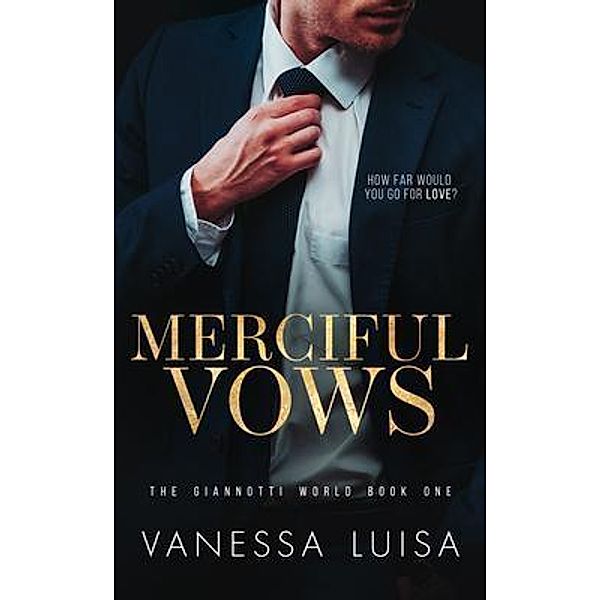 Merciful Vows / The Giannotti World Bd.1, Vanessa Luisa