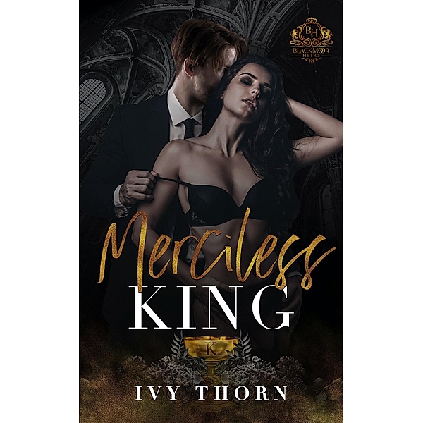 Merciless King (Blackmoor Heirs, #3) / Blackmoor Heirs, Ivy Thorn