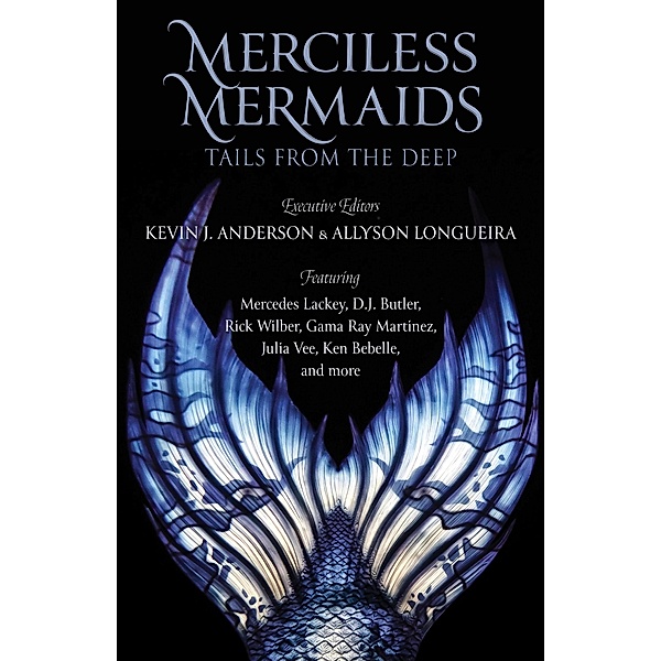 Merciless Mermaids, Kevin J. Anderson, Allyson Longueira