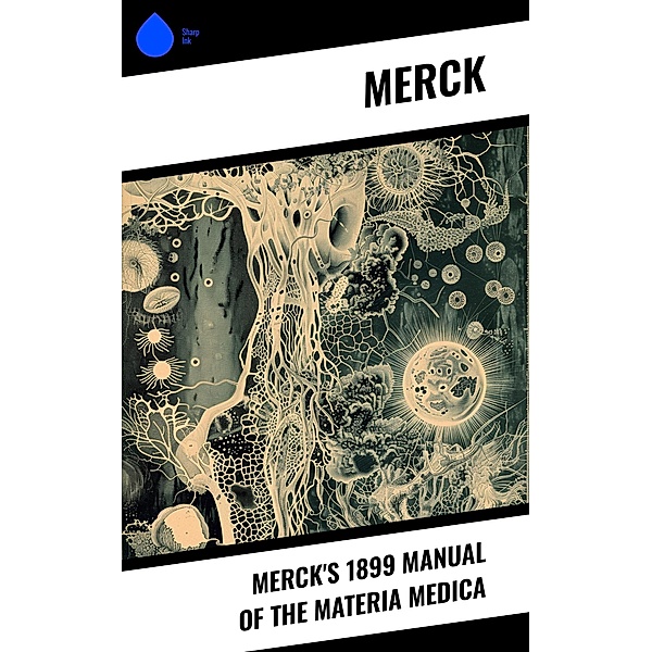 Merck's 1899 Manual of the Materia Medica, Merck