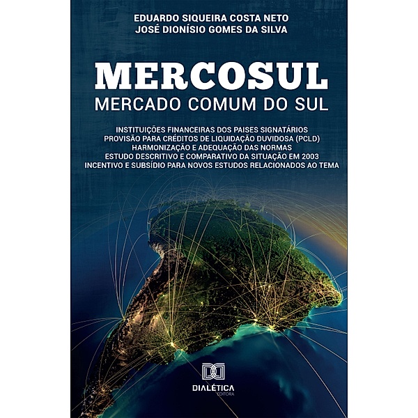 Mercosul - Mercado comum do Sul: Instituições Financeiras dos países membros, Eduardo Siqueira Costa Neto, José Dionisio Gomes da Silva