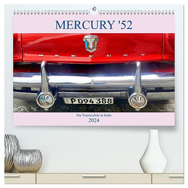 Mercury '52 - Ein Traumcabrio in Kuba (hochwertiger Premium Wandkalender 2024 DIN A2 quer), Kunstdruck in Hochglanz, Henning von Löwis of Menar