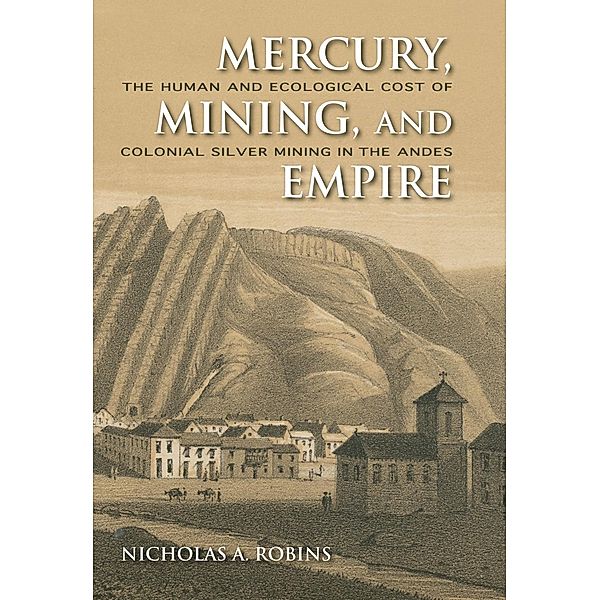 Mercury, Mining, and Empire, Nicholas A. Robins