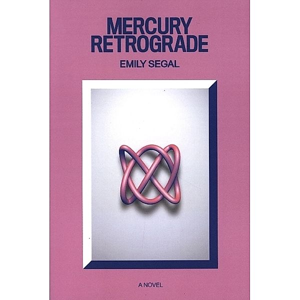 Mercury Retrograde, Emily Segal