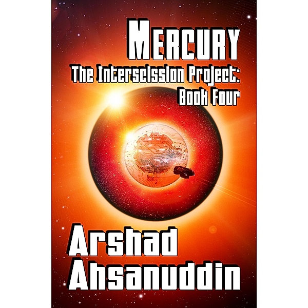 Mercury (The Interscission Project, #4) / The Interscission Project, Arshad Ahsanuddin