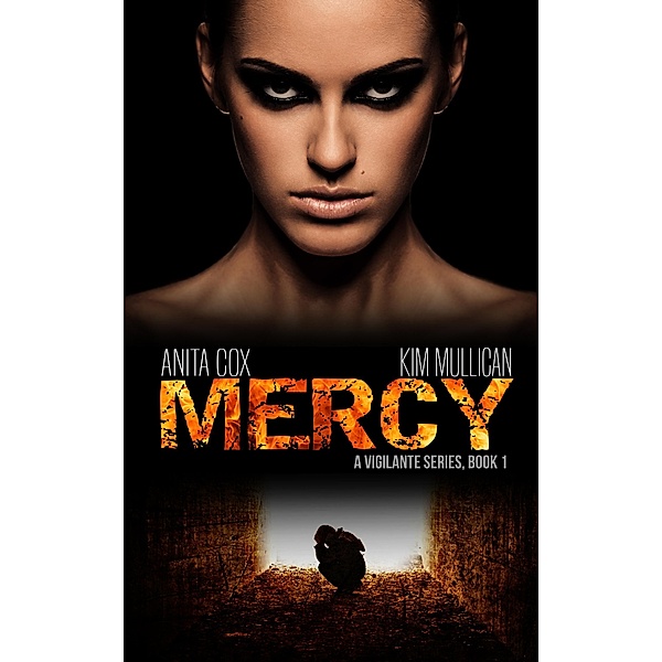 Mercy (A Vigilante Series, #1) / A Vigilante Series, Anita Cox, Kim Mullican