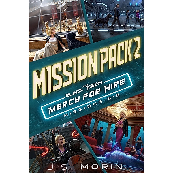 Mercy for Hire Mission Pack 2: Missions 5-8 (Black Ocean: Mercy for Hire) / Black Ocean: Mercy for Hire, J. S. Morin
