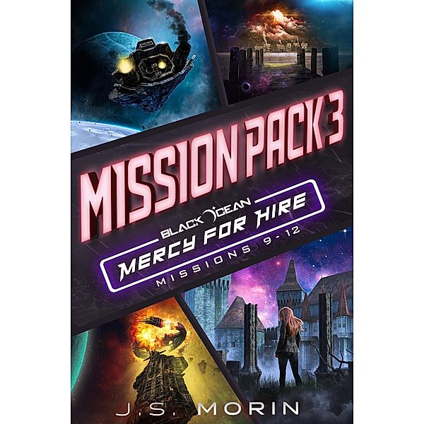 Mercy for Hire Mission Pack 3: Mission 9-12 (Black Ocean: Mercy for Hire) / Black Ocean: Mercy for Hire, J. S. Morin