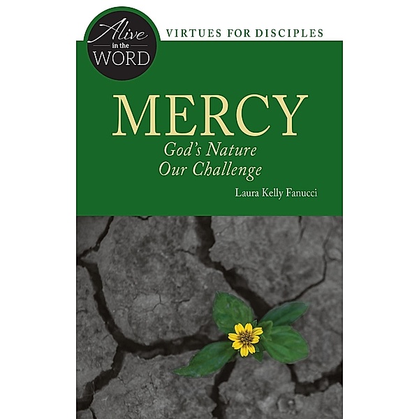Mercy, God's Nature, Our Challenge / Alive in the Word, Laura Kelly Fanucci