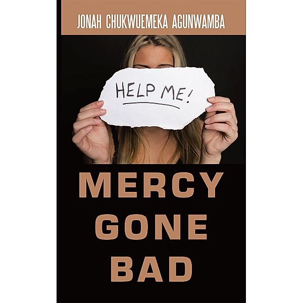 Mercy Gone Bad, Jonah Chukwuemeka Agunwamba