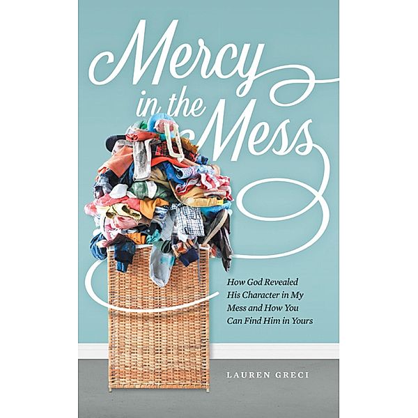 Mercy in the Mess, Lauren Greci