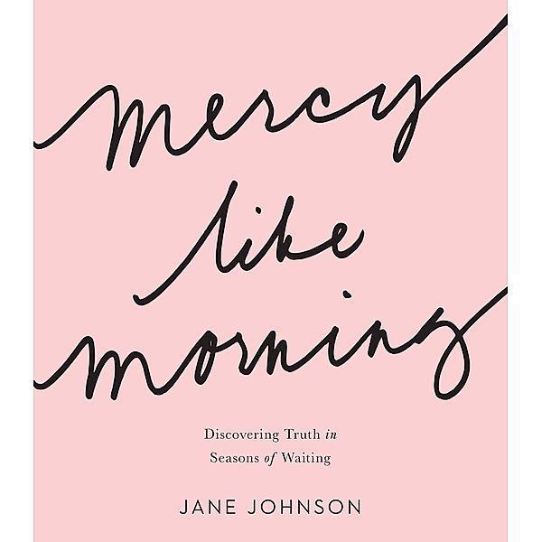 Mercy like Morning, Jane Johnson