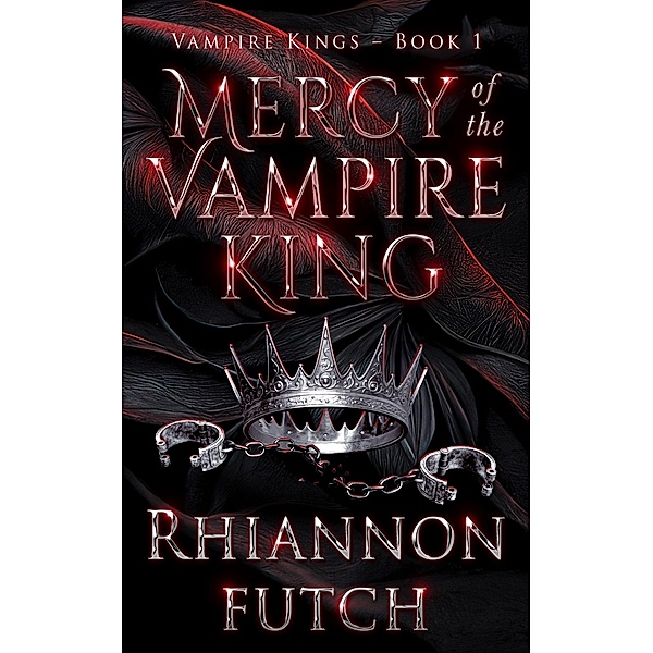 Mercy of the Vampire King (The Vampire Kings, #1) / The Vampire Kings, Rhiannon Futch
