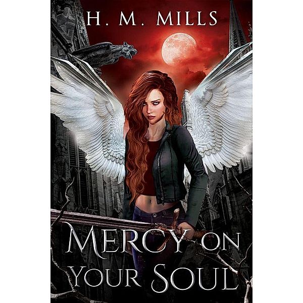 Mercy on Your Soul (The Mercy Aymes Series, #2) / The Mercy Aymes Series, H. M. Mills