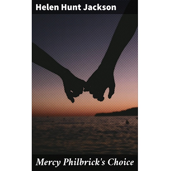 Mercy Philbrick's Choice, Helen Hunt Jackson