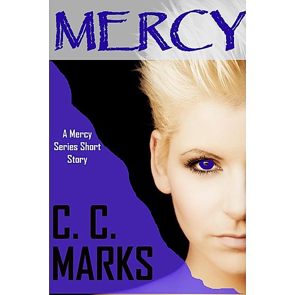 Mercy (The Mercy Series, #0) / The Mercy Series, C. C. Marks