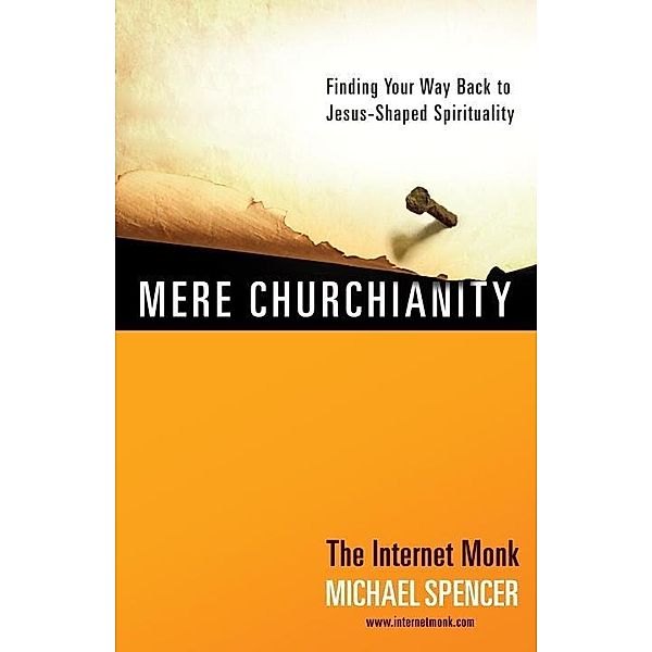 Mere Churchianity, Michael Spencer