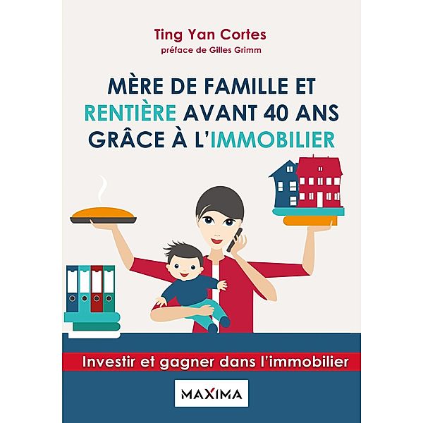 Mère de famille et rentière avant 40 ans grâce à l'immobilier / HORS COLLECTION, Ting Yan Cortes