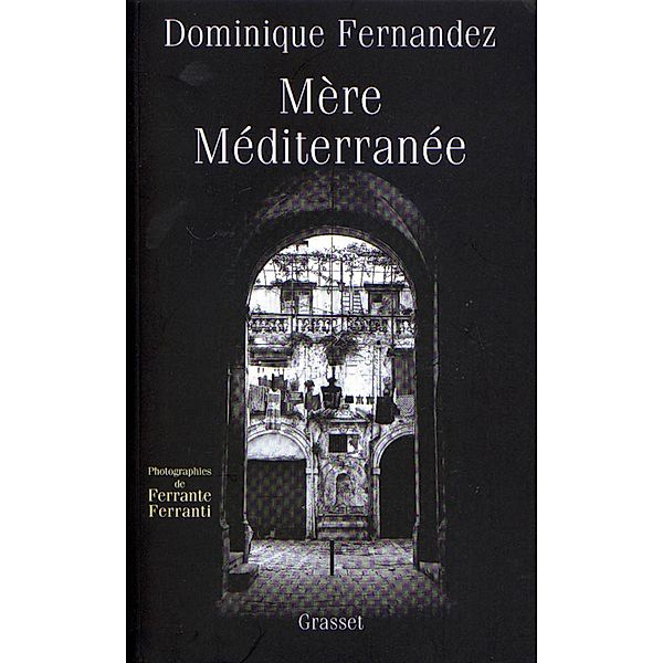 Mère Méditerranée / essai français, Dominique Fernandez