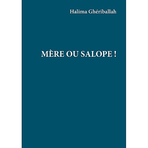 Mère ou Salope !, Halima Gheriballah