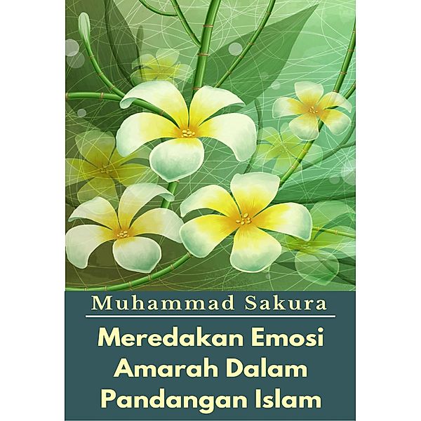 Meredakan Emosi Amarah Dalam Pandangan Islam, Muhammad Sakura