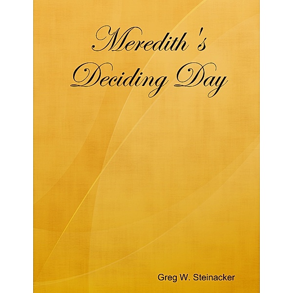 Meredith's Deciding Day, Greg W. Steinacker