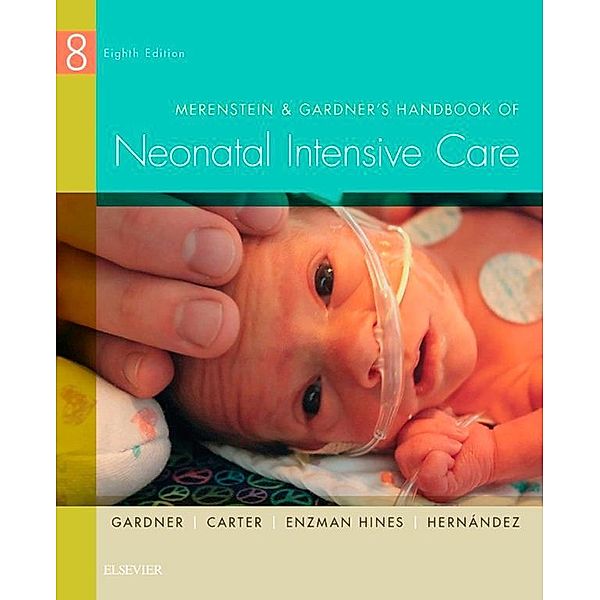 Merenstein & Gardner's Handbook of Neonatal Intensive Care - E-Book, Sandra Lee Gardner, Brian S. Carter, Mary I Enzman-Hines, Jacinto A. Hernandez