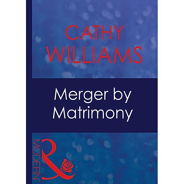 Merger By Matrimony (Mills & Boon Modern) (9 to 5, Book 16), Cathy Williams