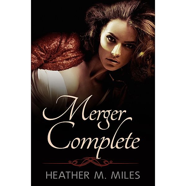 Merger Complete / Merger, Heather M. Miles