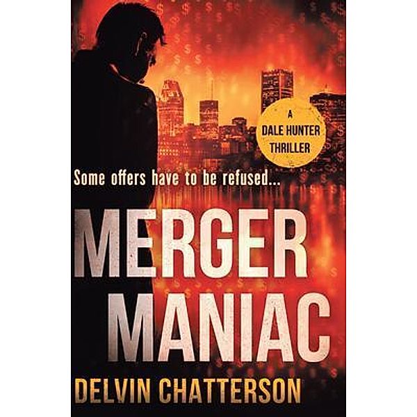 MERGER MANIAC / Dale Hunter Thriller Bd.3, Delvin Chatterson