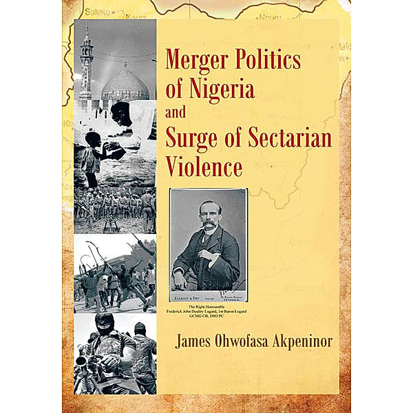 Merger Politics of Nigeria and Surge of Sectarian Violence, James Ohwofasa Akpeninor